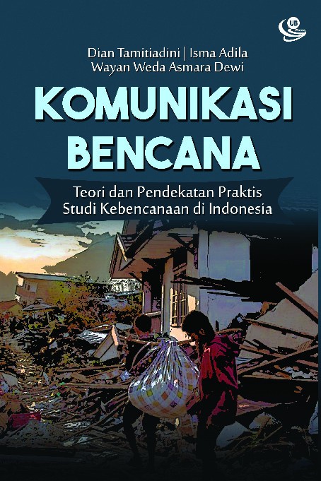 Komunikasi Bencana Teori dan Pendekatan Praktis Studi Kebencanaan di Indonesia
